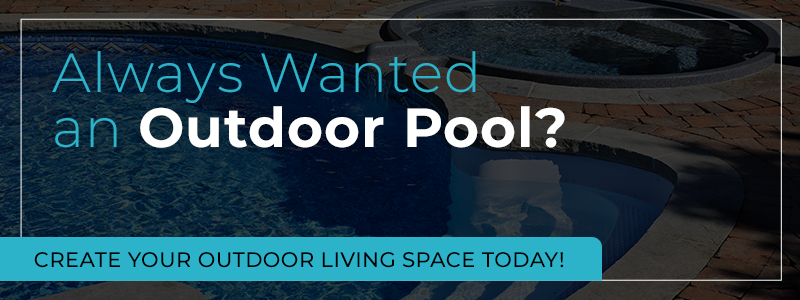 Always wanted an Outdoor Pool? Create your outdoor living space today!